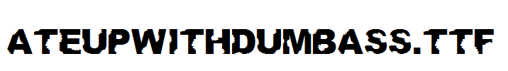 AteUpWithDumbAss