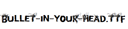 Bullet-In-Your-Head