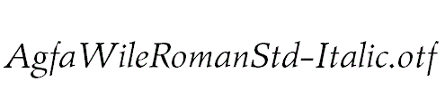 AgfaWileRomanStd-Italic.otf