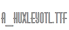 a_HuxleyOtl.Ttf