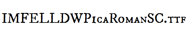IMFELLDWPicaRomanSC IMFELLDWPicaRomanSC